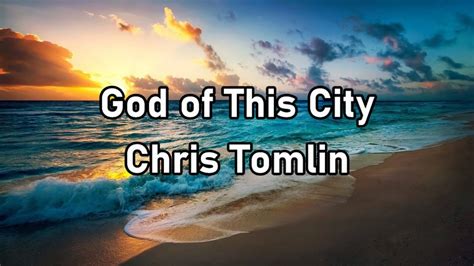 Chris Tomlin – God of This City Lyrics .